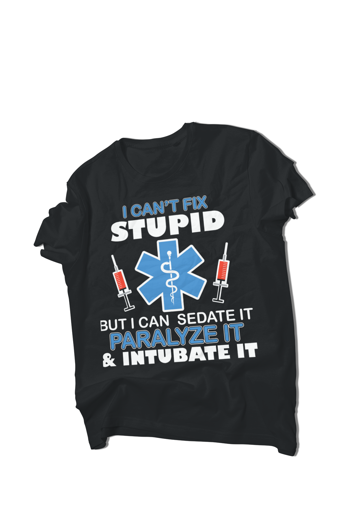 I Can’t Fix Stupid Nursing T-Shirt | Funny Nurse Sarcastic Tee | Medical Humor Graphic Shirt | RN, LPN, ER & Healthcare Worker Top