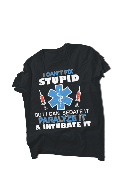 I Can’t Fix Stupid Nursing T-Shirt | Funny Nurse Sarcastic Tee | Medical Humor Graphic Shirt | RN, LPN, ER & Healthcare Worker Top