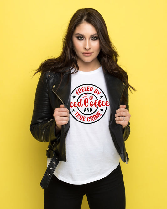 Fueled by Coffee and True Crime T-Shirt | Funny True Crime Fan Tee | Sarcastic Coffee Lover Shirt | Murder Mystery Podcast Graphic Top