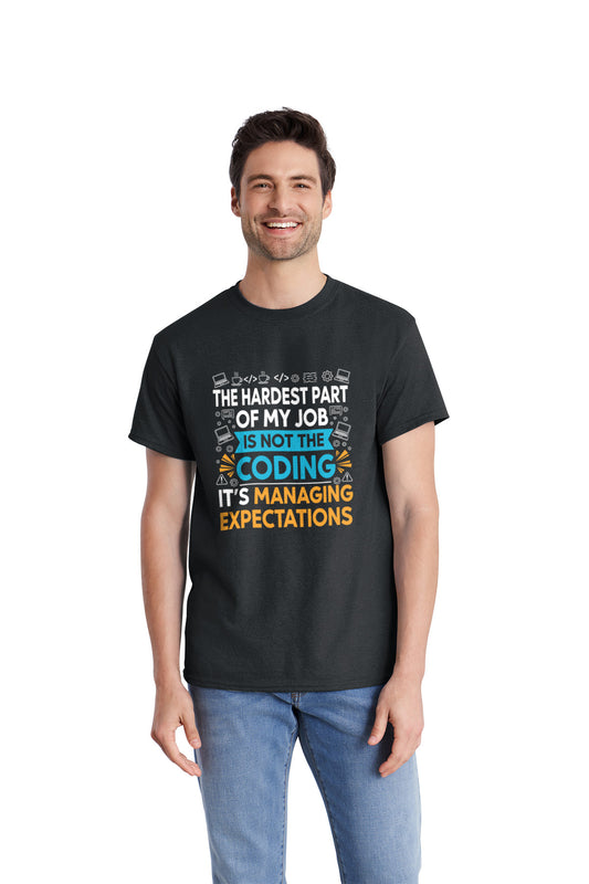 Hardest Part of My Job T-Shirt | It’s Not the Coding It’s Managing Expectations Tee | Funny Office Humor Graphic Shirt | Developer & Tech Gift